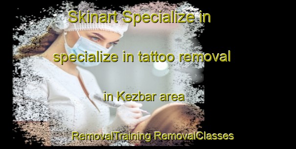 Skinart Specialize in specialize in tattoo removal in Kezbar area | #RemovalTraining #RemovalClasses #SkinartTraining-Lebanon