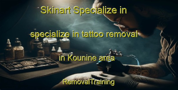 Skinart Specialize in specialize in tattoo removal in Kounine area | RemovalTraining | RemovalClasses | SkinartTraining-Lebanon