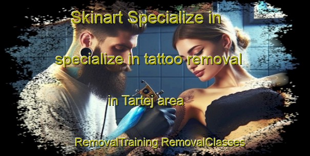 Skinart Specialize in specialize in tattoo removal in Tartej area | #RemovalTraining #RemovalClasses #SkinartTraining-Lebanon