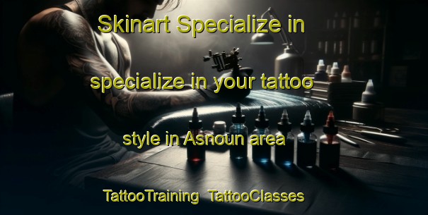 Skinart Specialize in specialize in your tattoo style in Asnoun area | TattooTraining | TattooClasses | SkinartTraining-Lebanon