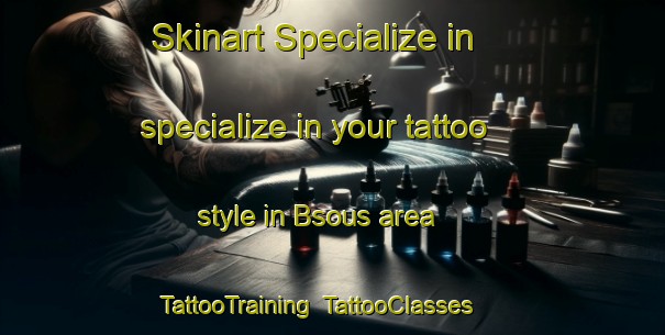 Skinart Specialize in specialize in your tattoo style in Bsous area | TattooTraining | TattooClasses | SkinartTraining-Lebanon