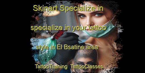 Skinart Specialize in specialize in your tattoo style in El Bsatine area | TattooTraining | TattooClasses | SkinartTraining-Lebanon