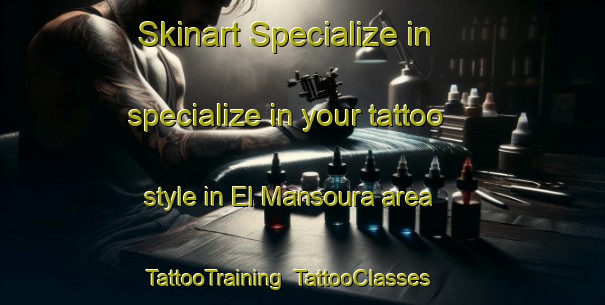 Skinart Specialize in specialize in your tattoo style in El Mansoura area | TattooTraining | TattooClasses | SkinartTraining-Lebanon