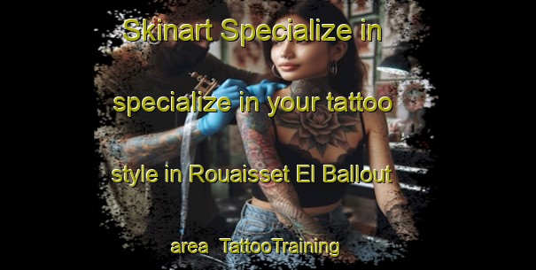 Skinart Specialize in specialize in your tattoo style in Rouaisset El Ballout area | TattooTraining | TattooClasses | SkinartTraining-Lebanon
