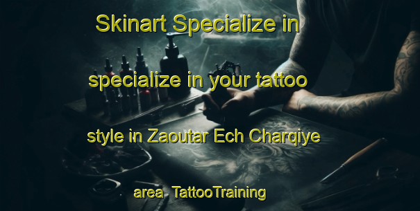 Skinart Specialize in specialize in your tattoo style in Zaoutar Ech Charqiye area | TattooTraining | TattooClasses | SkinartTraining-Lebanon
