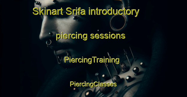 Skinart Srifa introductory piercing sessions | #PiercingTraining #PiercingClasses #SkinartTraining-Lebanon