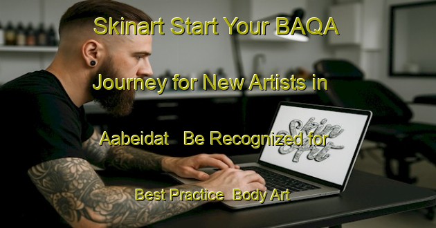Skinart Start Your BAQA Journey for New Artists in Aabeidat - Be Recognized for Best Practice | Body Art Qualification Authority | BAQA-Lebanon