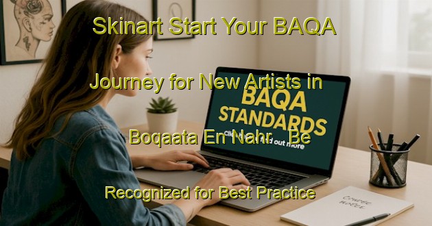 Skinart Start Your BAQA Journey for New Artists in Boqaata En Nahr - Be Recognized for Best Practice | Body Art Qualification Authority | BAQA-Lebanon