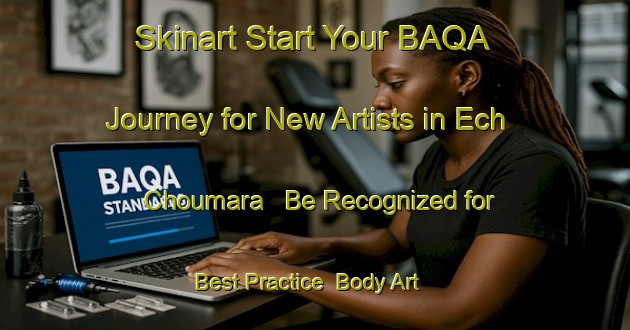 Skinart Start Your BAQA Journey for New Artists in Ech Choumara - Be Recognized for Best Practice | Body Art Qualification Authority | BAQA-Lebanon