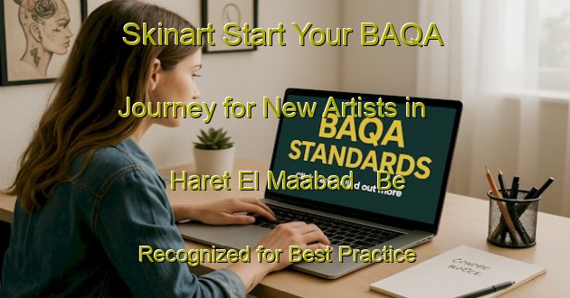 Skinart Start Your BAQA Journey for New Artists in Haret El Maabad - Be Recognized for Best Practice | Body Art Qualification Authority | BAQA-Lebanon