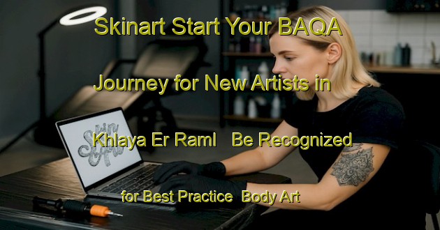 Skinart Start Your BAQA Journey for New Artists in Khlaya Er Raml - Be Recognized for Best Practice | Body Art Qualification Authority | BAQA-Lebanon