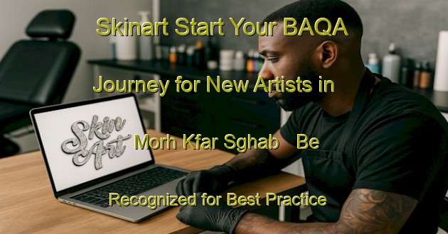 Skinart Start Your BAQA Journey for New Artists in Morh Kfar Sghab - Be Recognized for Best Practice | Body Art Qualification Authority | BAQA-Lebanon