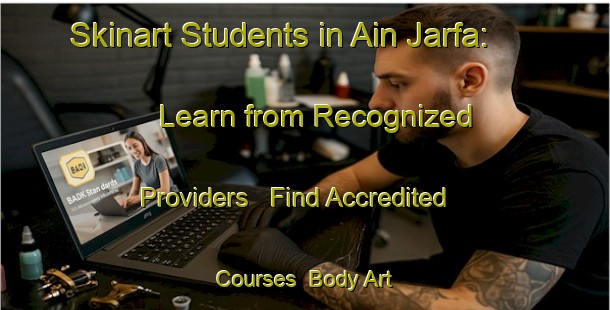 Skinart Students in Ain Jarfa: Learn from Recognized Providers - Find Accredited Courses | Body Art Qualification Authority | BAQA-Lebanon