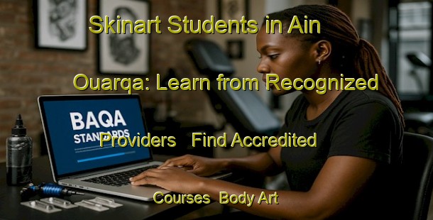 Skinart Students in Ain Ouarqa: Learn from Recognized Providers - Find Accredited Courses | Body Art Qualification Authority | BAQA-Lebanon