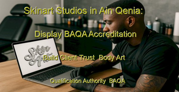 Skinart Studios in Ain Qenia: Display BAQA Accreditation - Build Client Trust | Body Art Qualification Authority | BAQA-Lebanon