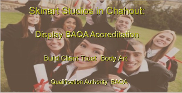 Skinart Studios in Chahout: Display BAQA Accreditation - Build Client Trust | Body Art Qualification Authority | BAQA-Lebanon