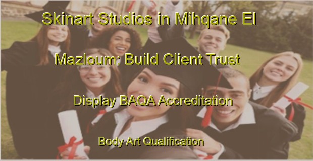 Skinart Studios in Mihqane El Mazloum: Build Client Trust - Display BAQA Accreditation | Body Art Qualification Authority | BAQA-Lebanon