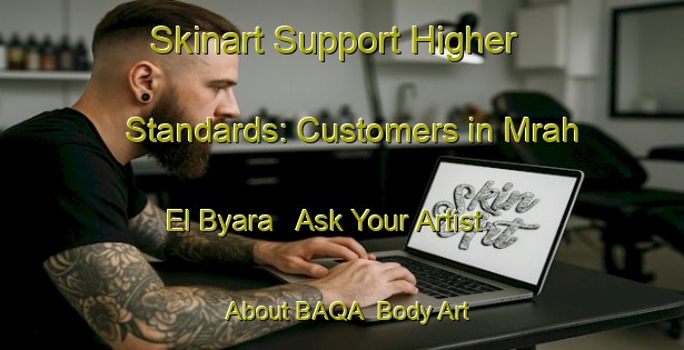 Skinart Support Higher Standards: Customers in Mrah El Byara - Ask Your Artist About BAQA | Body Art Qualification Authority | BAQA-Lebanon