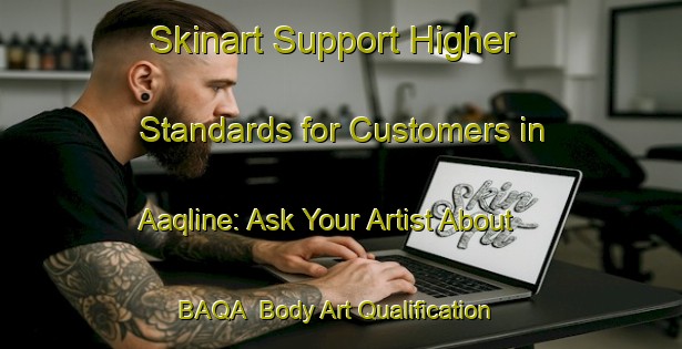 Skinart Support Higher Standards for Customers in Aaqline: Ask Your Artist About BAQA | Body Art Qualification Authority | BAQA-Lebanon