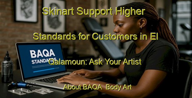 Skinart Support Higher Standards for Customers in El Qalamoun: Ask Your Artist About BAQA | Body Art Qualification Authority | BAQA-Lebanon
