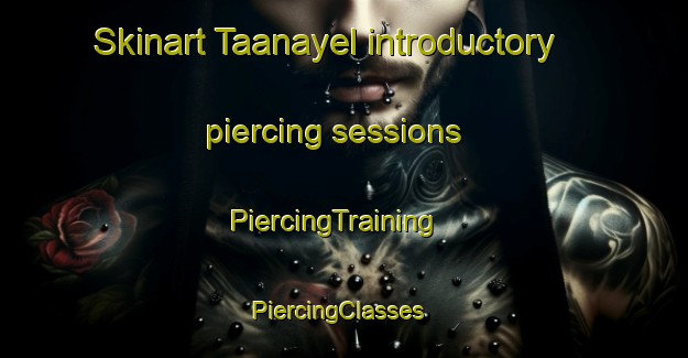 Skinart Taanayel introductory piercing sessions | PiercingTraining | PiercingClasses | SkinartTraining-Lebanon