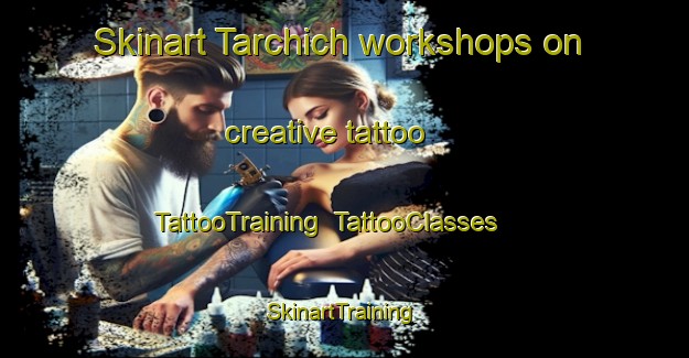 Skinart Tarchich workshops on creative tattoo | TattooTraining | TattooClasses | SkinartTraining-Lebanon
