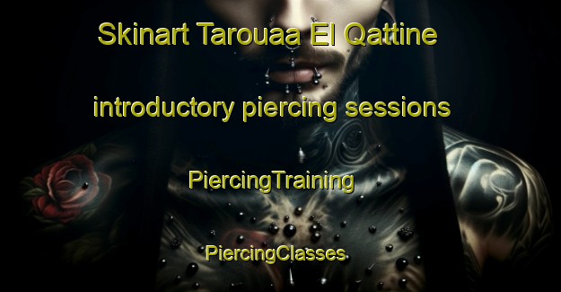 Skinart Tarouaa El Qattine introductory piercing sessions | PiercingTraining | PiercingClasses | SkinartTraining-Lebanon