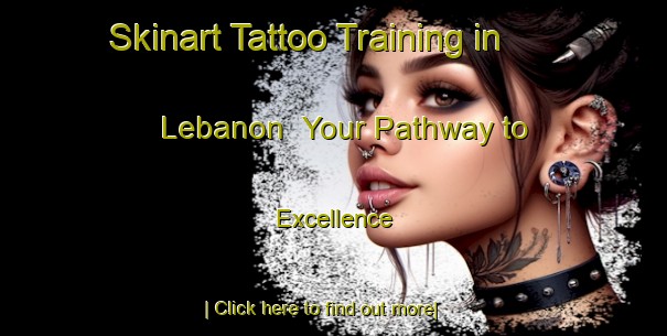 Skinart Tattoo Training in Lebanon | Your Pathway to Excellence-Lebanon