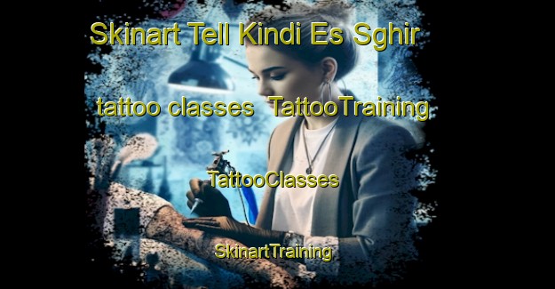 Skinart Tell Kindi Es Sghir tattoo classes | TattooTraining | TattooClasses | SkinartTraining-Lebanon