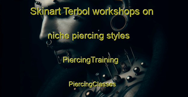 Skinart Terbol workshops on niche piercing styles | PiercingTraining | PiercingClasses | SkinartTraining-Lebanon