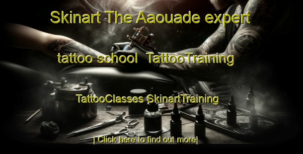 Skinart The Aaouade expert tattoo school | #TattooTraining #TattooClasses #SkinartTraining-Lebanon