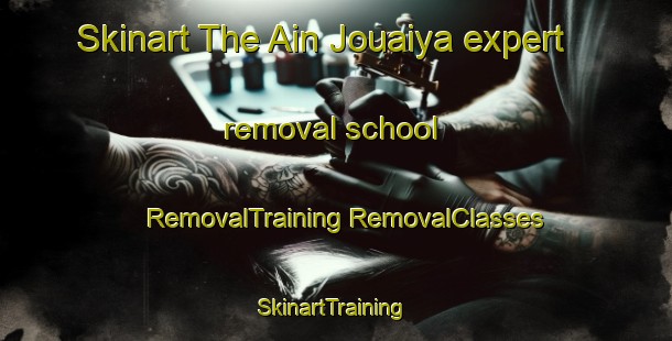 Skinart The Ain Jouaiya expert removal school | #RemovalTraining #RemovalClasses #SkinartTraining-Lebanon