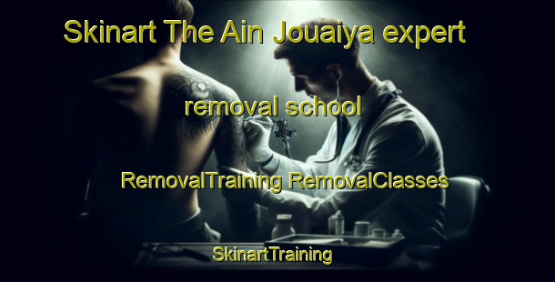 Skinart The Ain Jouaiya expert removal school | #RemovalTraining #RemovalClasses #SkinartTraining-Lebanon