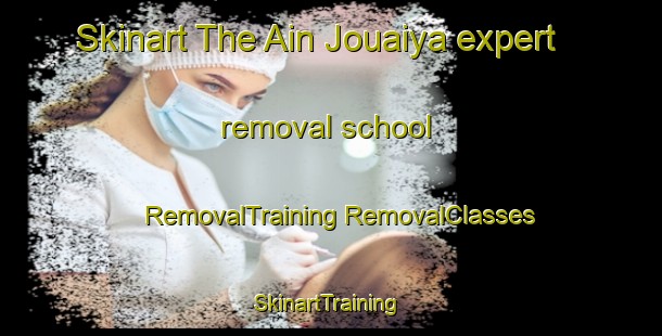 Skinart The Ain Jouaiya expert removal school | #RemovalTraining #RemovalClasses #SkinartTraining-Lebanon