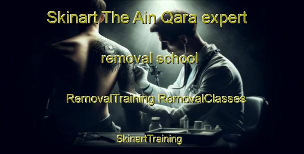 Skinart The Ain Qara expert removal school | #RemovalTraining #RemovalClasses #SkinartTraining-Lebanon