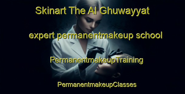 Skinart The Al Ghuwayyat expert permanentmakeup school | #PermanentmakeupTraining #PermanentmakeupClasses #SkinartTraining-Lebanon