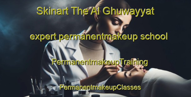 Skinart The Al Ghuwayyat expert permanentmakeup school | #PermanentmakeupTraining #PermanentmakeupClasses #SkinartTraining-Lebanon