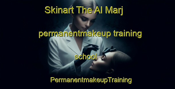 Skinart The Al Marj permanentmakeup training school | #PermanentmakeupTraining #PermanentmakeupClasses #SkinartTraining-Lebanon