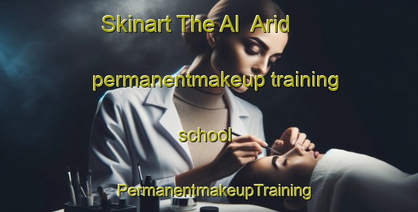 Skinart The Al  Arid permanentmakeup training school | PermanentmakeupTraining | PermanentmakeupClasses | SkinartTraining-Lebanon