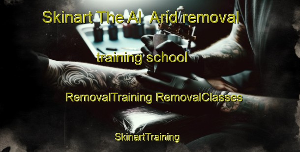 Skinart The Al  Arid removal training school | #RemovalTraining #RemovalClasses #SkinartTraining-Lebanon