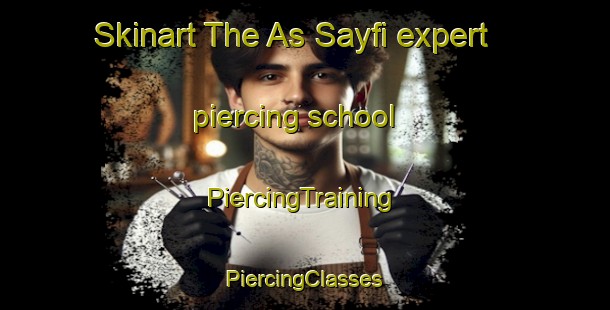 Skinart The As Sayfi expert piercing school | #PiercingTraining #PiercingClasses #SkinartTraining-Lebanon