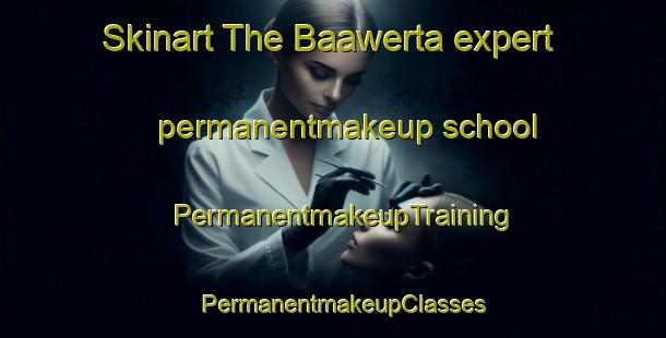Skinart The Baawerta expert permanentmakeup school | PermanentmakeupTraining | PermanentmakeupClasses | SkinartTraining-Lebanon
