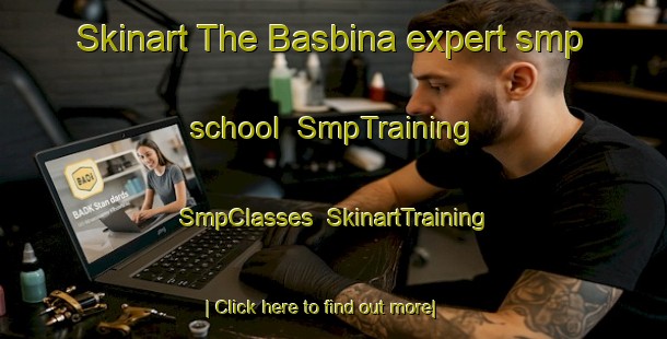 Skinart The Basbina expert smp school | SmpTraining | SmpClasses | SkinartTraining-Lebanon