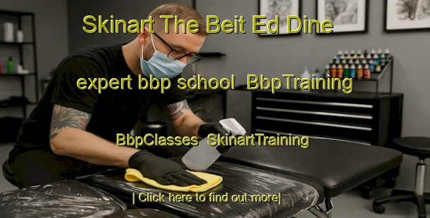 Skinart The Beit Ed Dine expert bbp school | BbpTraining | BbpClasses | SkinartTraining-Lebanon