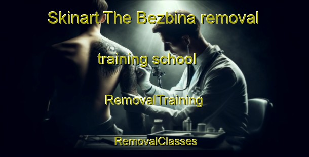 Skinart The Bezbina removal training school | RemovalTraining | RemovalClasses | SkinartTraining-Lebanon