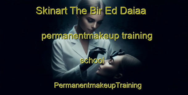 Skinart The Bir Ed Daiaa permanentmakeup training school | #PermanentmakeupTraining #PermanentmakeupClasses #SkinartTraining-Lebanon