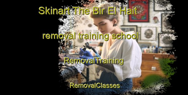 Skinart The Bir El Hait removal training school | RemovalTraining | RemovalClasses | SkinartTraining-Lebanon