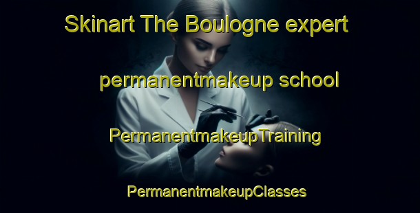 Skinart The Boulogne expert permanentmakeup school | PermanentmakeupTraining | PermanentmakeupClasses | SkinartTraining-Lebanon
