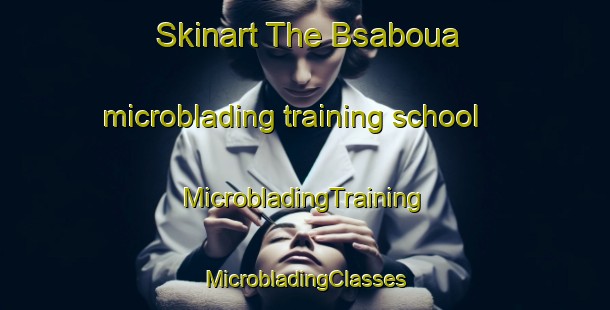 Skinart The Bsaboua microblading training school | #MicrobladingTraining #MicrobladingClasses #SkinartTraining-Lebanon