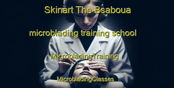 Skinart The Bsaboua microblading training school | MicrobladingTraining | MicrobladingClasses | SkinartTraining-Lebanon